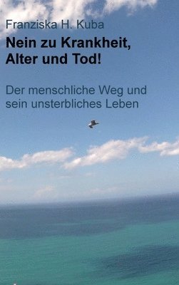 bokomslag Nein zu Krankheit, Alter und Tod!