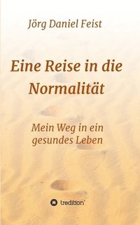 bokomslag Eine Reise in die Normalität: Mein Weg in ein gesundes Leben