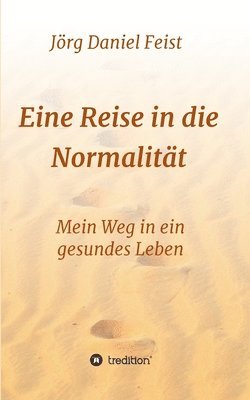 bokomslag Eine Reise in die Normalität: Mein Weg in ein gesundes Leben