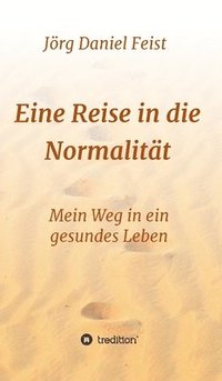 bokomslag Eine Reise in die Normalität: Mein Weg in ein gesundes Leben