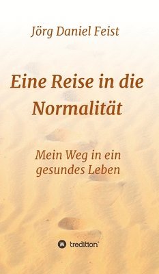 bokomslag Eine Reise in die Normalität: Mein Weg in ein gesundes Leben