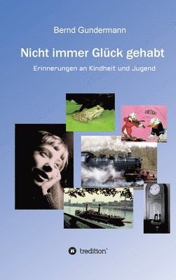 bokomslag Nicht immer Glück gehabt: Erinnerungen an Kindheit und Jugend