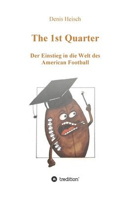 bokomslag The 1st Quarter - Der Einstieg in die Welt des American Football