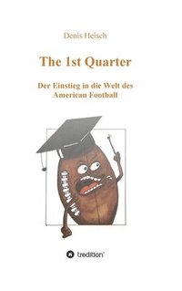 bokomslag The 1st Quarter - Der Einstieg in die Welt des American Football