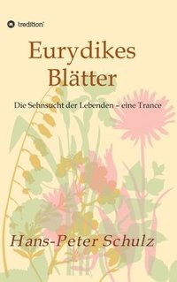 bokomslag Eurydikes Blätter: Die Sehnsucht der Lebenden - eine Trance