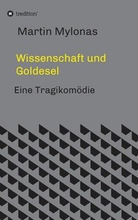 bokomslag Wissenschaft und Goldesel: Tragikomödie