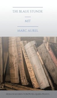 bokomslag Die blaue Stunde mit Marc Aurel