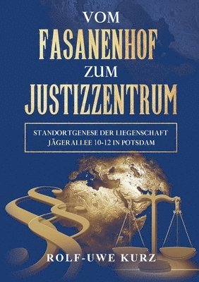 bokomslag Vom Fasanenhof zum Justizzentrum: Standortgenese der Liegenschaft Jägerallee 10-12 in Potsdam