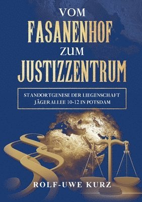Vom Fasanenhof zum Justizzentrum: Standortgenese der Liegenschaft Jägerallee 10-12 in Potsdam
