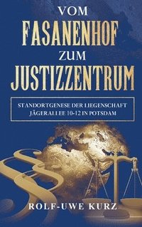 bokomslag Vom Fasanenhof zum Justizzentrum: Standortgenese der Liegenschaft Jägerallee 10-12 in Potsdam