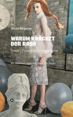 Warum krächzt der Rabe: Prosa-, Flora- und Faunagedichte 1