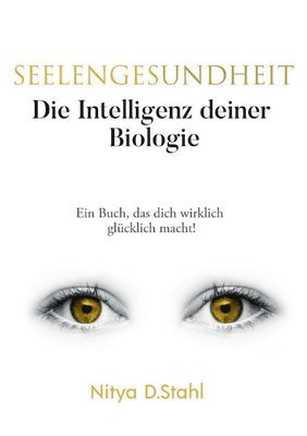 Nitya D. Stahl - Seelengesundheit: Die Intelligenz deiner Biologie, Häftad