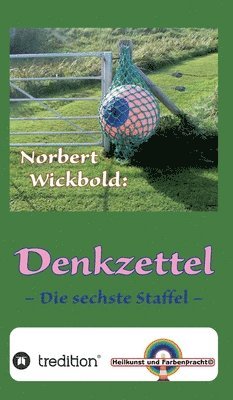 Norbert Wickbold Denkzettel 6: Die sechste Staffel
