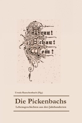 Die Pickenbachs: Lebensgeschichten aus drei Jahrhunderten 1