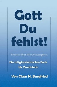 bokomslag Gott, Du fehlst!: Ein religionskritisches Buch für Zweifelnde