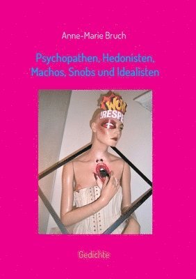 Psychopathen, Hedonisten, Machos, Snobs und Idealisten: Gedichte 1