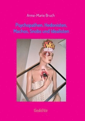 Psychopathen, Hedonisten, Machos, Snobs und Idealisten: Gedichte