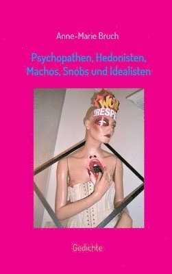 bokomslag Psychopathen, Hedonisten, Machos, Snobs und Idealisten: Gedichte