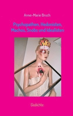 Psychopathen, Hedonisten, Machos, Snobs und Idealisten: Gedichte 1