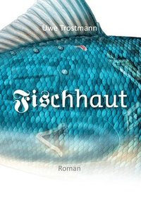 bokomslag Fischhaut: Roman