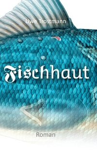 bokomslag Fischhaut: Roman