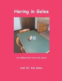 bokomslag Hering in Gelee: Von Halberstadt nach Koh Samui