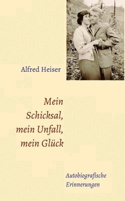 bokomslag Mein Schicksal, mein Unfall, mein Glück: Autobiografische Erinnerungen