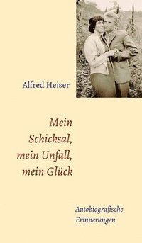 bokomslag Mein Schicksal, mein Unfall, mein Glück: Autobiografische Erinnerungen