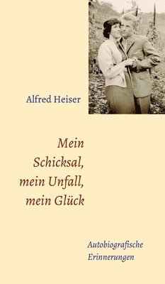 Mein Schicksal, mein Unfall, mein Glück: Autobiografische Erinnerungen 1