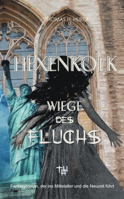 Hexenkolk - Wiege des Fluchs: Fantasy Thriller für Erwachsene. Mittelalterlicher Fluch erreicht New York, Heidelberg, Herford. Erleben Sie Spannung, 1