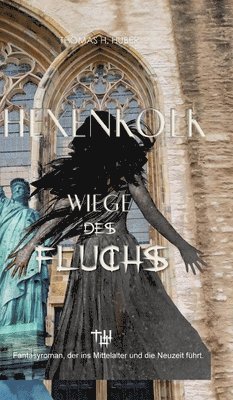 bokomslag Hexenkolk - Wiege des Fluchs: Fantasy Thriller für Erwachsene. Mittelalterlicher Fluch erreicht New York, Heidelberg, Herford. Erleben Sie Spannung, M