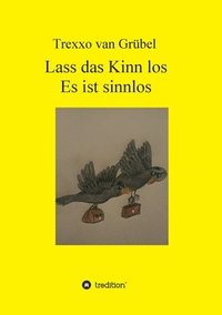 bokomslag Lass das Kinn los - Es ist sinnlos