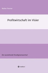 bokomslag Profitwirtschaft im Visier: Der ausstehende Paradigmenwechsel