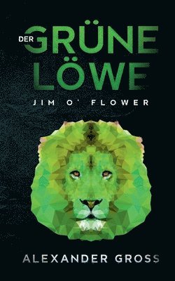 Der grüne Löwe: Jim O' Flower 1