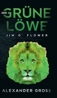 bokomslag Der grüne Löwe: Jim O' Flower