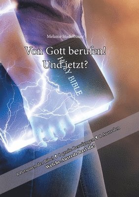 Von Gott berufen - und jetzt?: 8 Personen der Bibel - 8 große Berufungen - 8 Ausreden! Was ist deine Ausrede?