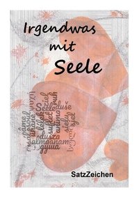 bokomslag Irgendwas mit Seele: Kurzgeschichtenanthologie