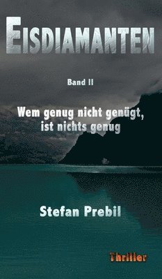 Eisdiamanten Trilogie Band 2: Wem genug nicht genügt, ist nichts genug.