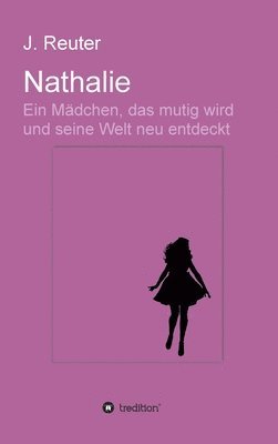 Nathalie: Ein Mädchen, das mutig wird und seine Welt neu entdeckt 1