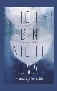 bokomslag Ich bin nicht Eva: Psychothriller