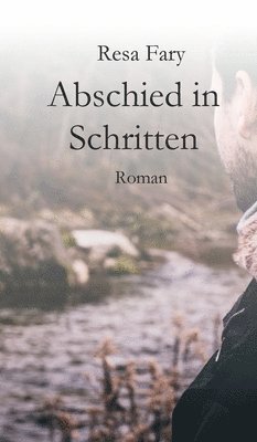 Resa Fary - Abschied in Schritten: Roman, Inbunden