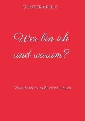 bokomslag Wer bin ich und warum?: Vom Sein zum Bewusst-Sein