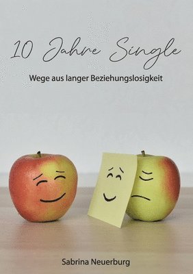 bokomslag 10 Jahre Single: Wege aus langer Beziehungslosigkeit