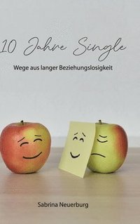 bokomslag 10 Jahre Single: Wege aus langer Beziehungslosigkeit