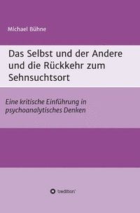 bokomslag Das Selbst und der Andere und die Rückkehr zum Sehnsuchtsort