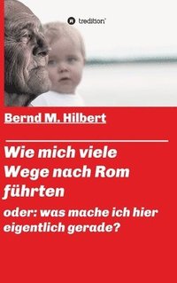 bokomslag Wie mich viele Wege nach Rom führten