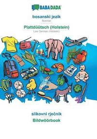 bokomslag BABADADA, bosanski jezik - Plattdtsch (Holstein), slikovni rje&#269;nik - Bildwrbook