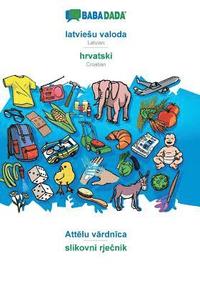 bokomslag BABADADA, latviesu valoda - hrvatski, Att&#275;lu v&#257;rdn&#299;ca - slikovni rje&#269;nik