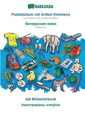 BABADADA, Plattduutsch mit Artikel (Holstein) - Belarusian (in cyrillic script), dat Bildwoeoerbook - visual dictionary (in cyrillic script) 1