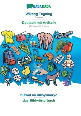 BABADADA, Wikang Tagalog - Deutsch mit Artikeln, biswal na diksyunaryo - das Bildwrterbuch 1